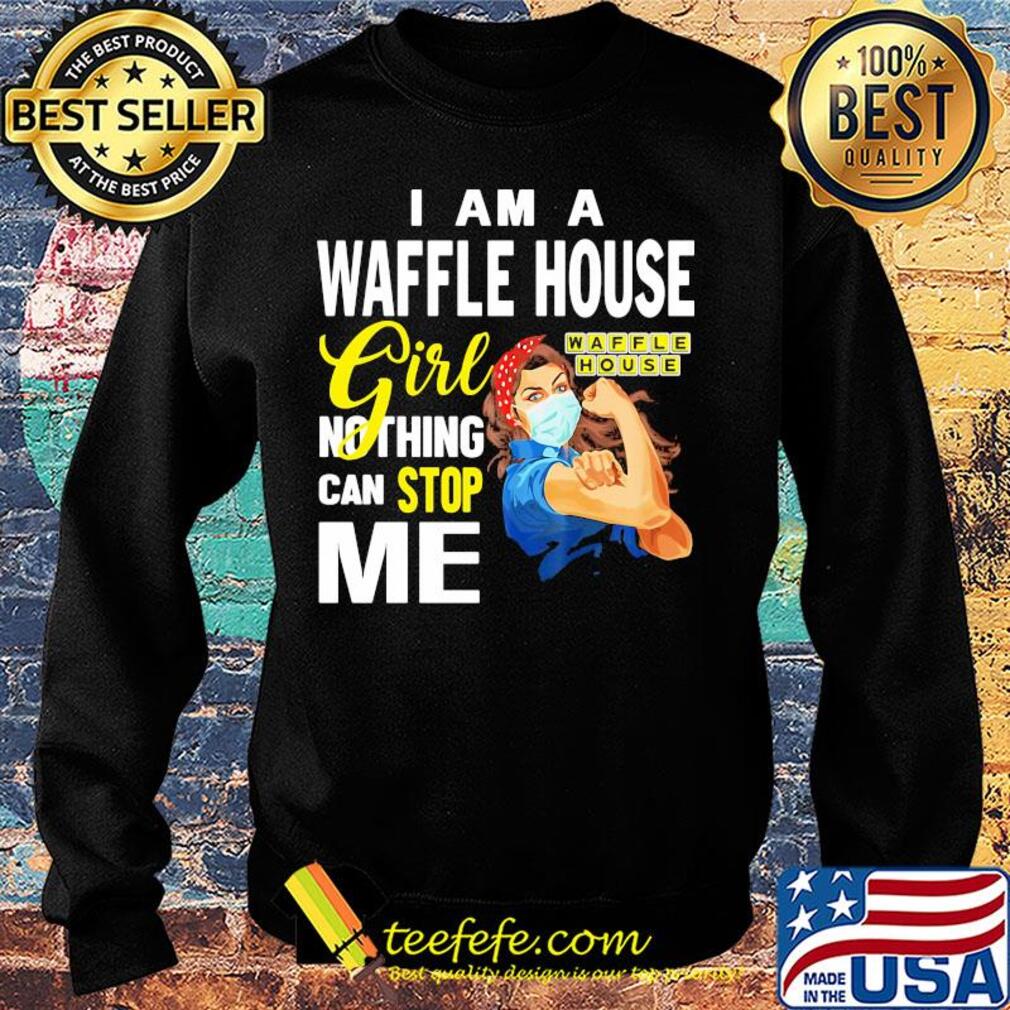 Strong woman mask i am a waffle house girl nothing can stop me s Sweater Strong woman mask i am a waffle house girl nothing can stop me s Sweater
