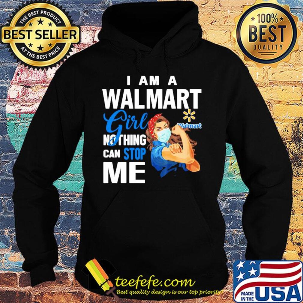 Strong woman mask i am a walmart girl nothing can stop me s Hoodie Strong woman mask i am a walmart girl nothing can stop me s Hoodie