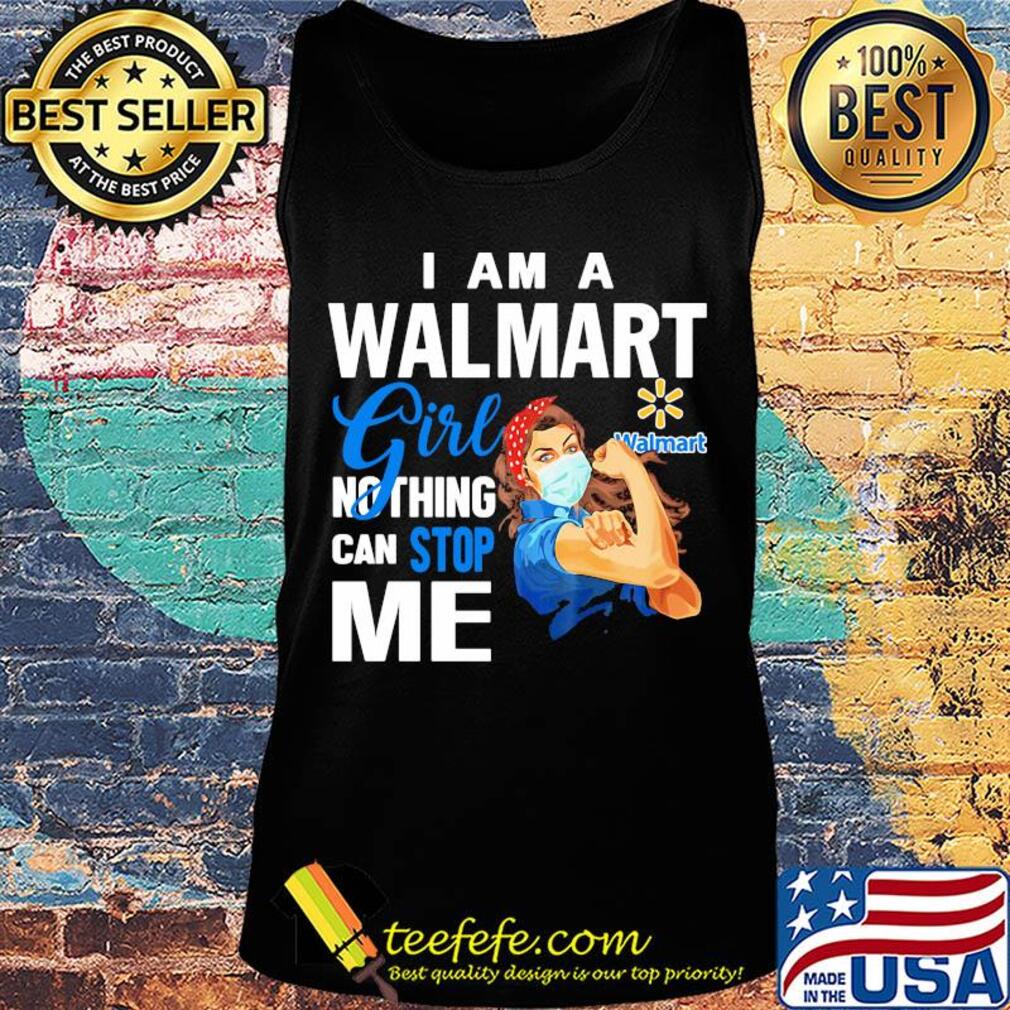 Strong woman mask i am a walmart girl nothing can stop me s Tank top Strong woman mask i am a walmart girl nothing can stop me s Tank top