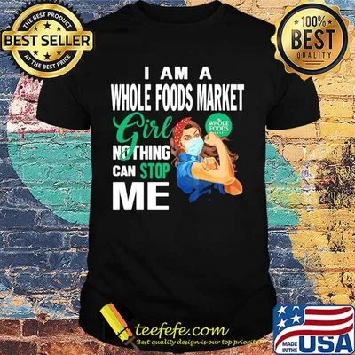 Strong woman mask I am a whole Foods market girl nothing can stop me shirt