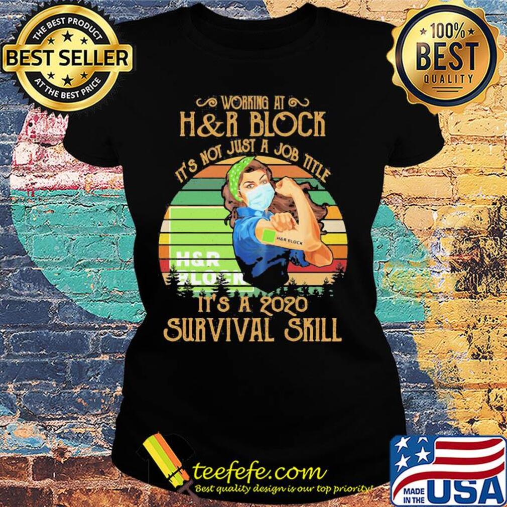 Strong woman mask working at h&r block it's not just a job title it's a 2020 survival skill vintage s Ladies tee Strong woman mask working at h&r block it's not just a job title it's a 2020 survival skill vintage s Ladies tee