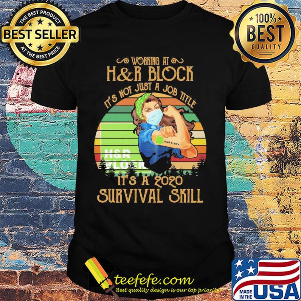 Strong woman mask working at h&r block it's not just a job title it's a 2020 survival skill vintage shirt