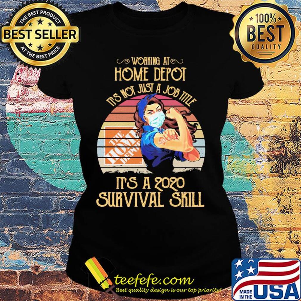 Strong woman mask working at home depot it's not just a job title it's a 2020 survival skill vintage s Ladies tee Strong woman mask working at home depot it's not just a job title it's a 2020 survival skill vintage s Ladies tee
