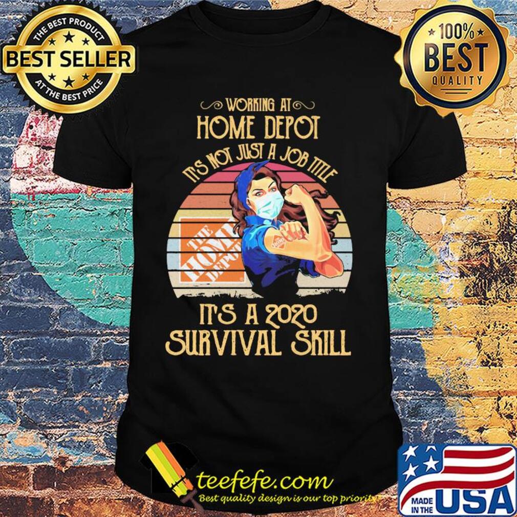 Strong woman mask working at home depot it's not just a job title it's a 2020 survival skill vintage shirt Strong woman mask working at home depot it's not just a job title it's a 2020 survival skill vintage shirt