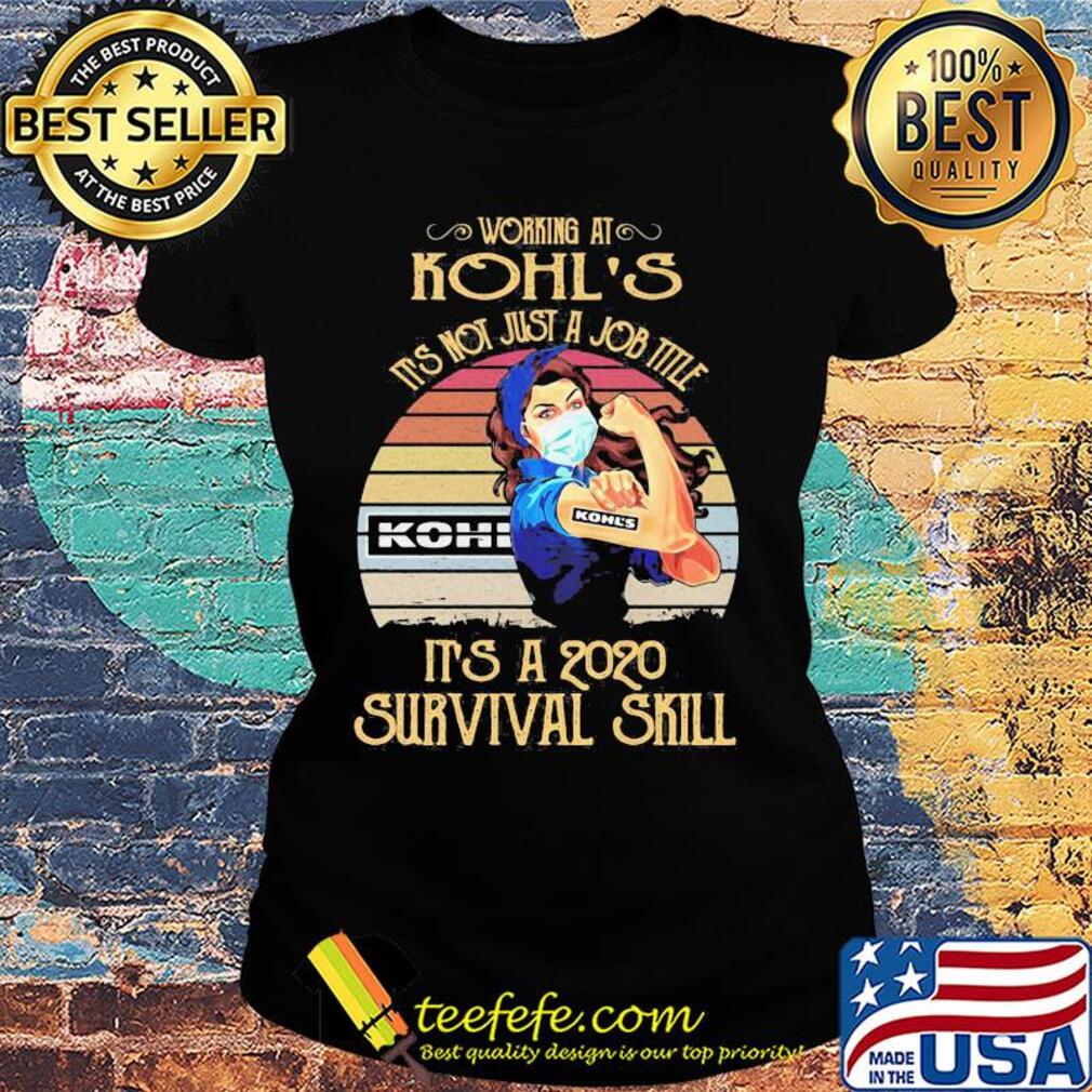 Strong woman mask working at kohl's it's not just a job title it's a 2020 survival skill vintage s Ladies tee Strong woman mask working at kohl's it's not just a job title it's a 2020 survival skill vintage s Ladies tee