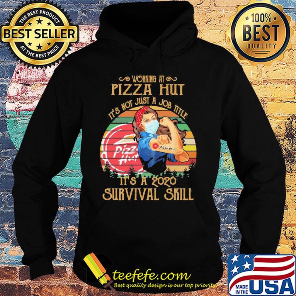 Strong woman mask working at pizza hut it's not just a job title it's a 2020 survival skill vintage s Hoodie Strong woman mask working at pizza hut it's not just a job title it's a 2020 survival skill vintage s Hoodie