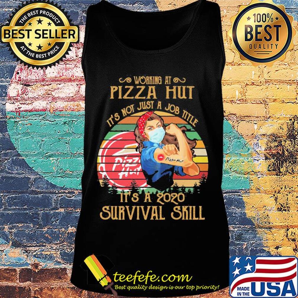 Strong woman mask working at pizza hut it's not just a job title it's a 2020 survival skill vintage s Tank top Strong woman mask working at pizza hut it's not just a job title it's a 2020 survival skill vintage s Tank top