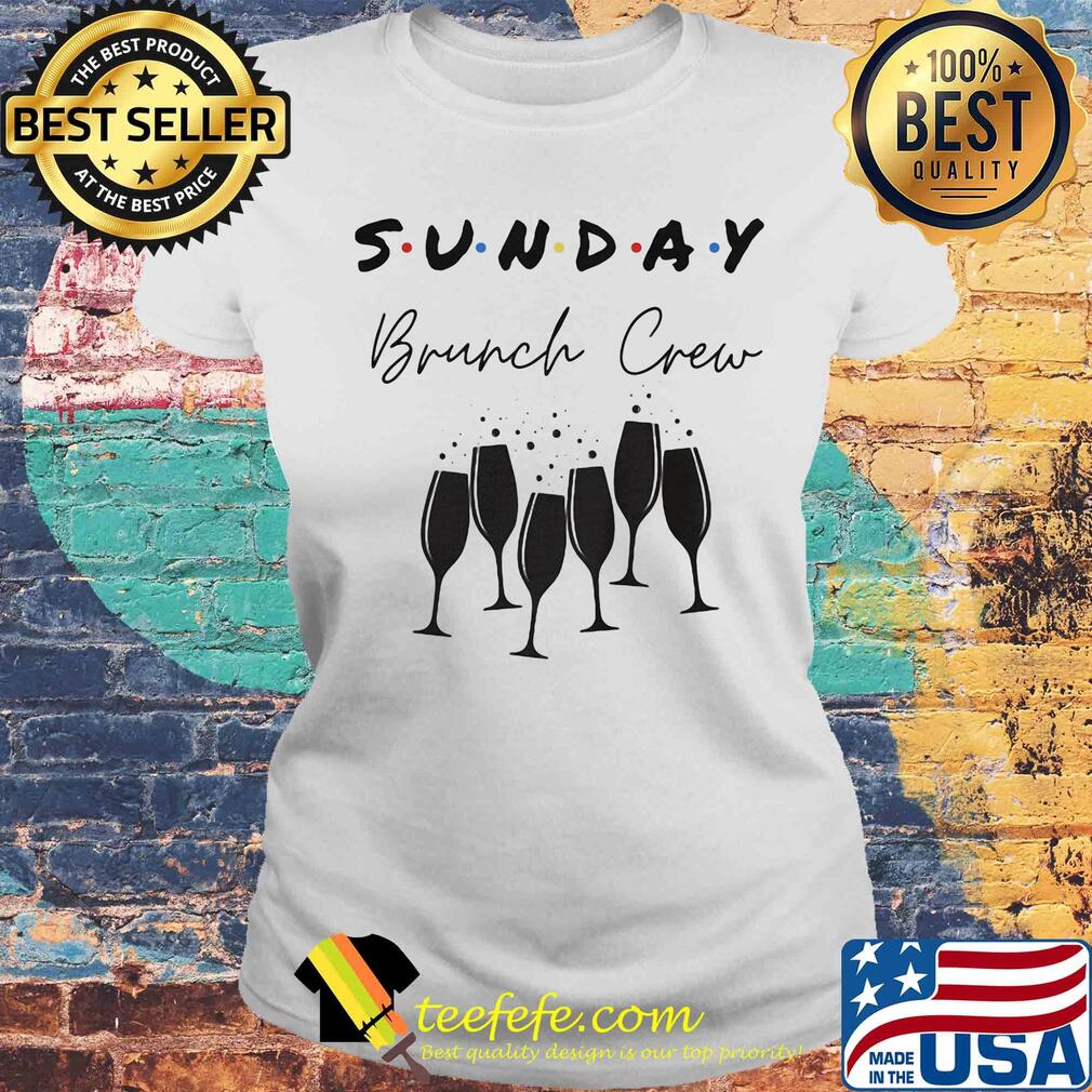 Sunday brunch crew wine s Laides tee Sunday brunch crew wine s Laides tee