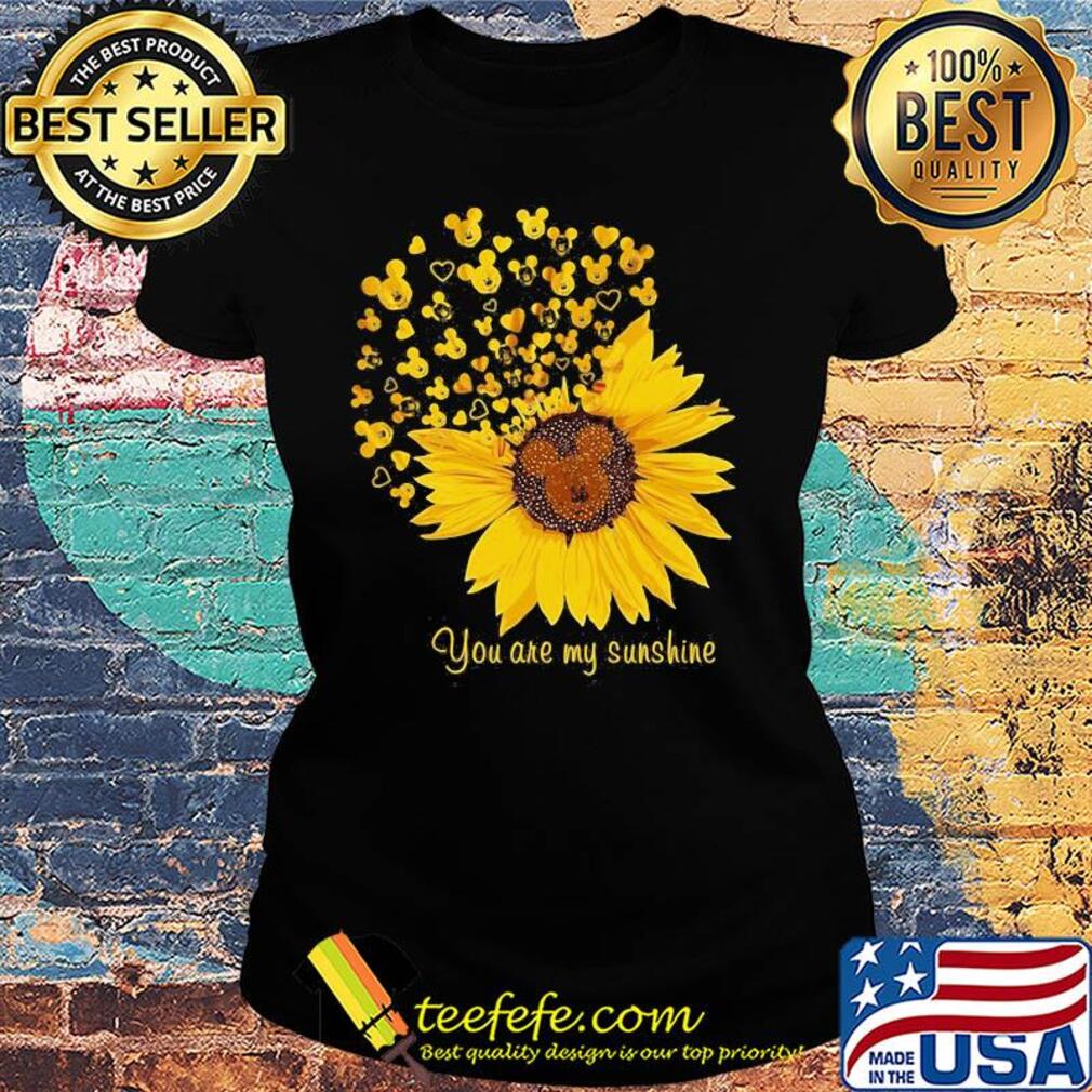 Sunflower mickey mouse you are my sunshine s Ladies tee Sunflower mickey mouse you are my sunshine s Ladies tee