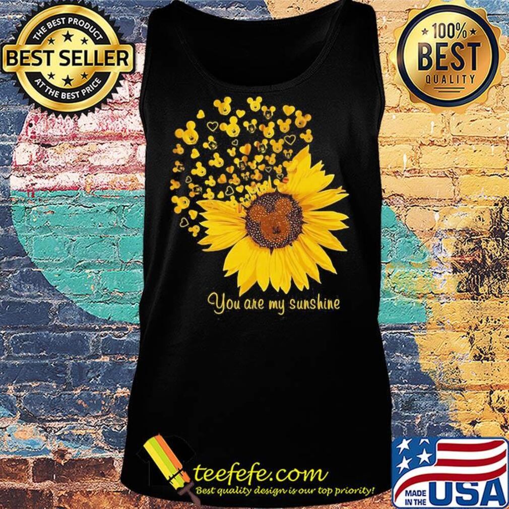 Sunflower mickey mouse you are my sunshine s Tank top Sunflower mickey mouse you are my sunshine s Tank top