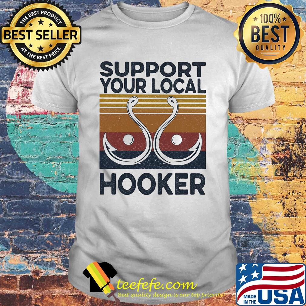 Support your local hooker fishing vintage shirt