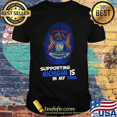 Supporting michigan is in my dna shirt