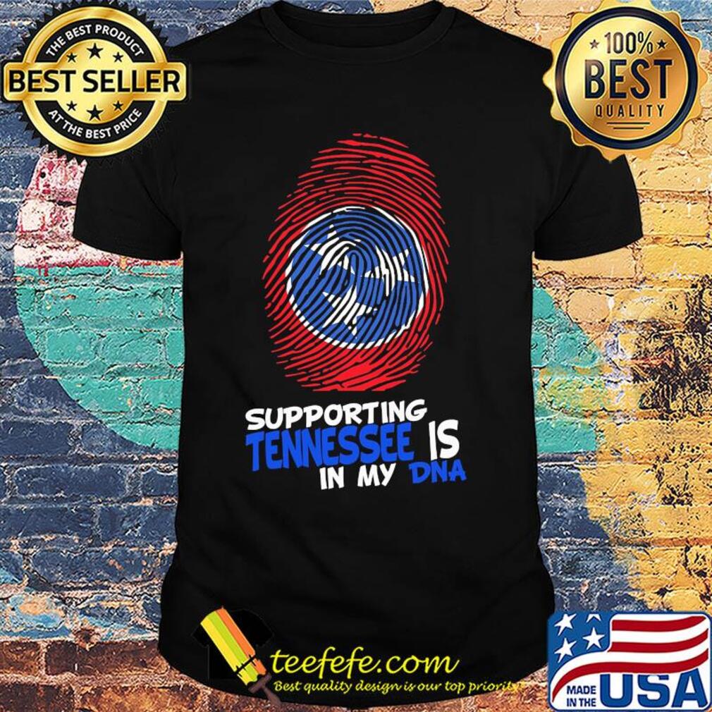 Supporting tennessee is in my dna shirt