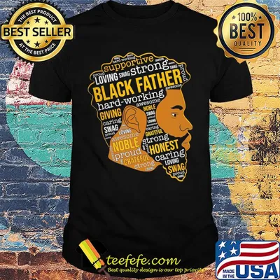 Supportive loving swag strong black father hard working giving shirt