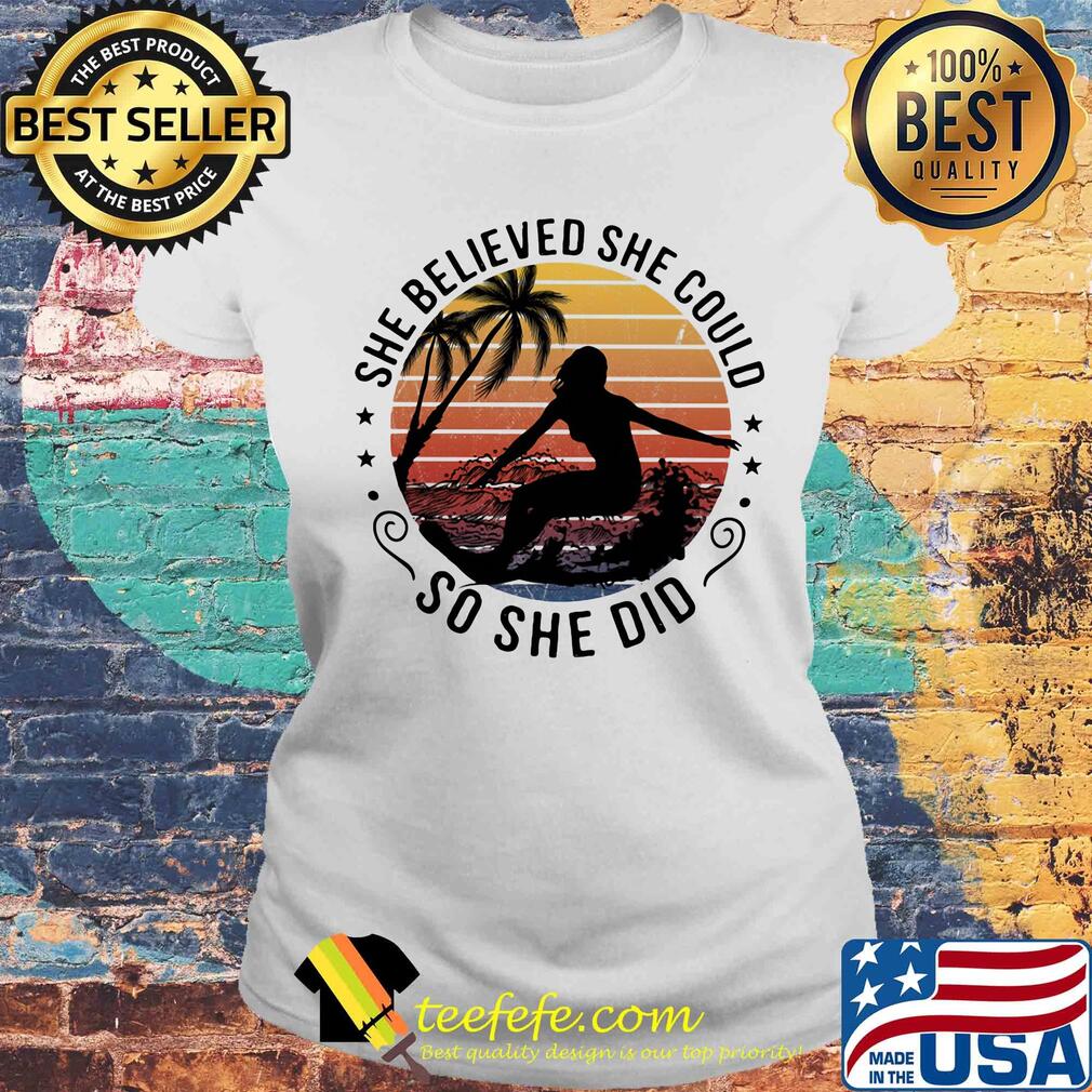 Surfing she believed she could so she did vintage s Laides tee Surfing she believed she could so she did vintage s Laides tee
