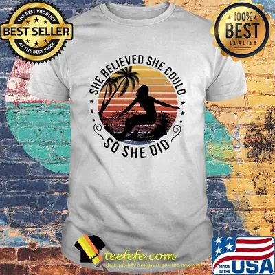 Surfing she believed she could so she did vintage shirt