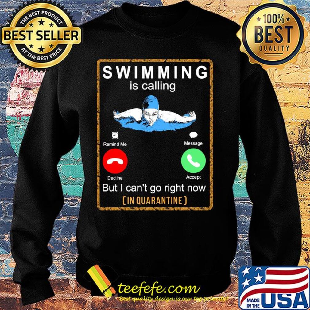 Swimming is calling but I can't go right now in quarantine s Sweater Swimming is calling but I can't go right now in quarantine s Sweater