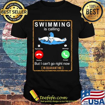 Swimming is calling but I can't go right now in quarantine shirt
