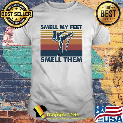 Taekwondo smell my feet smell them vintage shirt