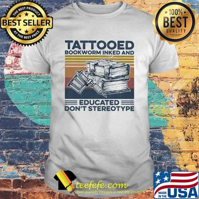 Tattooed bookworm inked and education don't stereotype vintage shirt
