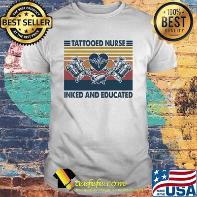 Tattooed nurse inked and educated heartbeat vintage shirt
