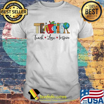 Teacher teach love inspire shirt