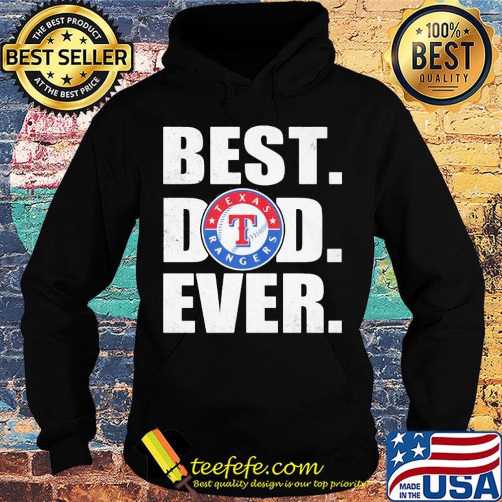 Texas rangers best dad ever happy father's day s Hoodie Texas rangers best dad ever happy father's day s Hoodie