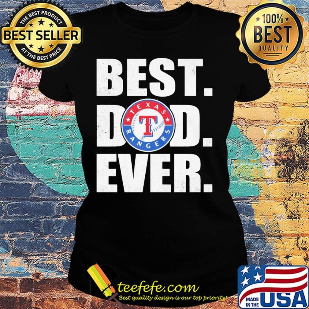 Texas rangers best dad ever happy father's day s Ladies tee Texas rangers best dad ever happy father's day s Ladies tee