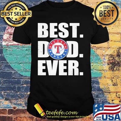 Texas rangers best dad ever happy father's day shirt