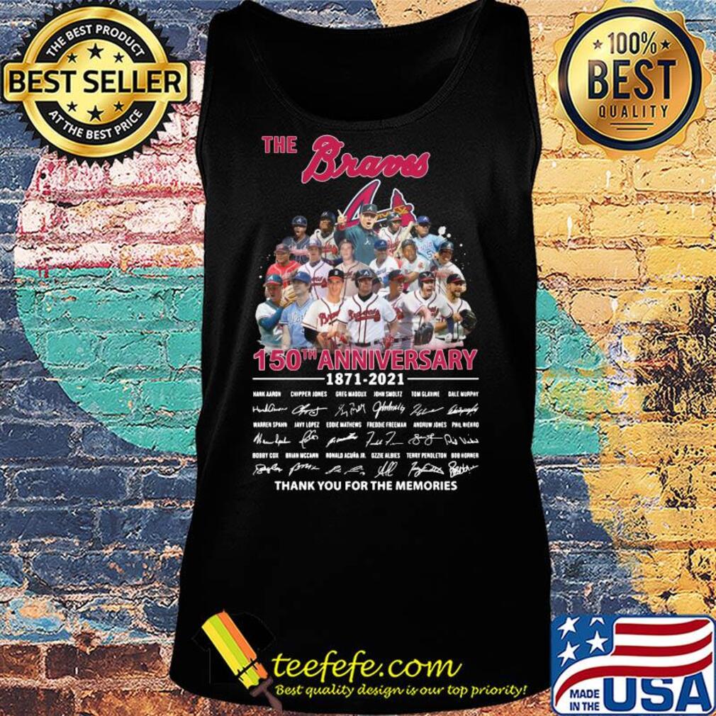 The atlanta braves baseball team 150th anniversary 1871 2021 thank you for the memories signatures s Tank top The atlanta braves baseball team 150th anniversary 1871 2021 thank you for the memories signatures s Tank top