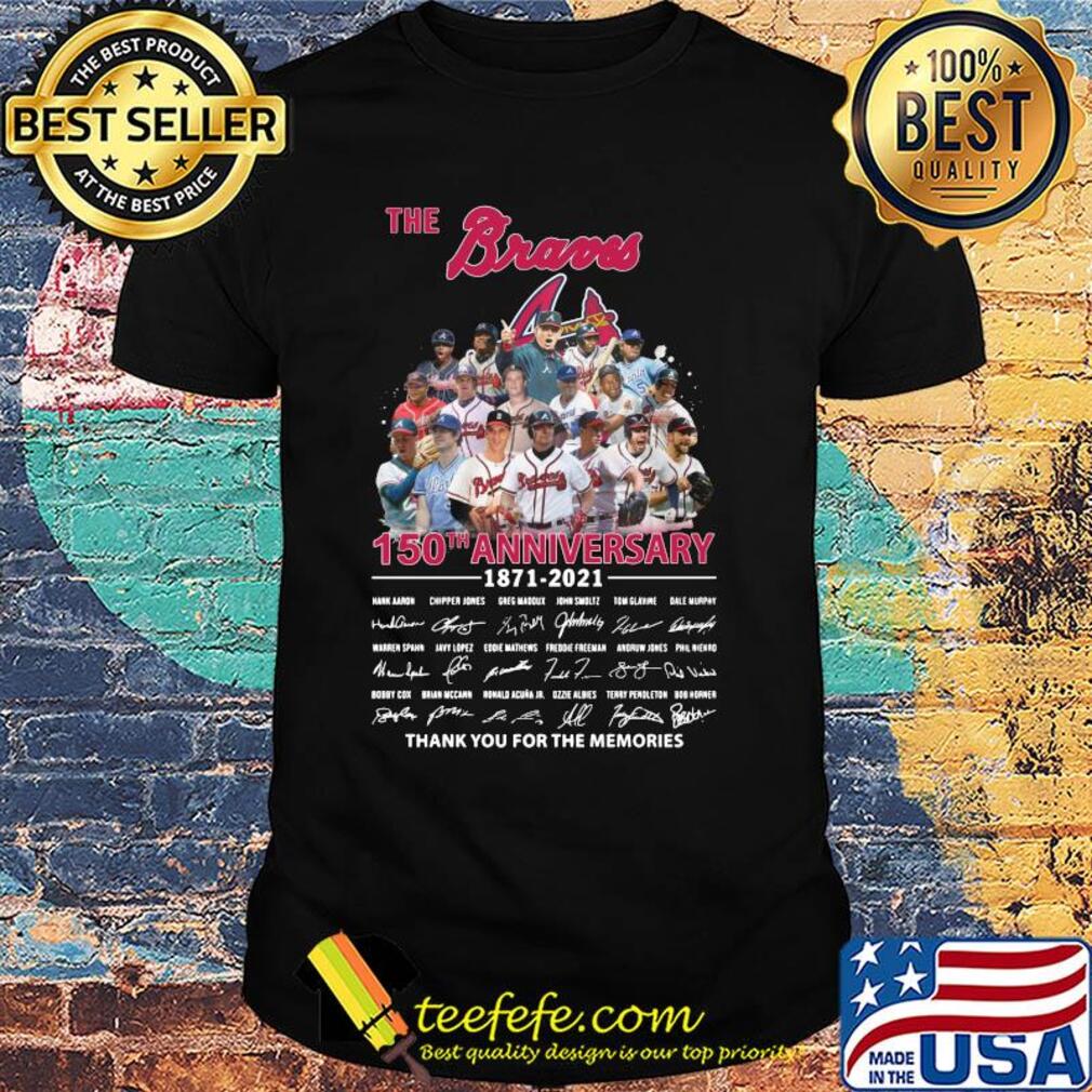 The atlanta braves baseball team 150th anniversary 1871 2021 thank you for the memories signatures shirt The atlanta braves baseball team 150th anniversary 1871 2021 thank you for the memories signatures shirt