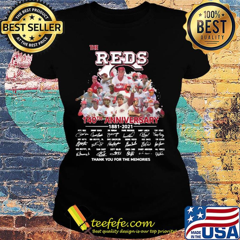 The Cincinnati Reds baseball 140th anniversary 1881 2021 thank you for the memories signatures s Ladies tee The Cincinnati Reds baseball 140th anniversary 1881 2021 thank you for the memories signatures s Ladies tee
