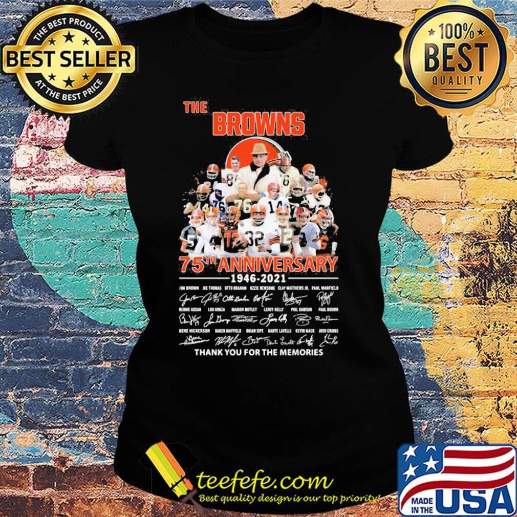 The cleveland browns 75th anniversary 1946 2021 thank you for the memories signatures s Ladies tee The cleveland browns 75th anniversary 1946 2021 thank you for the memories signatures s Ladies tee