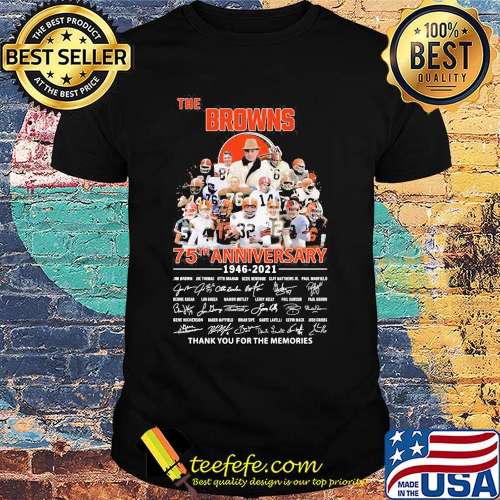 The cleveland browns 75th anniversary 1946 2021 thank you for the memories signatures shirt The cleveland browns 75th anniversary 1946 2021 thank you for the memories signatures shirt