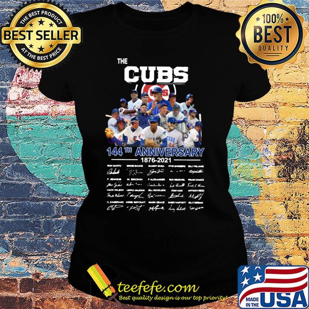 The Cubs 144th anniversary 1876 2021 signature s Ladies tee The Cubs 144th anniversary 1876 2021 signature s Ladies tee
