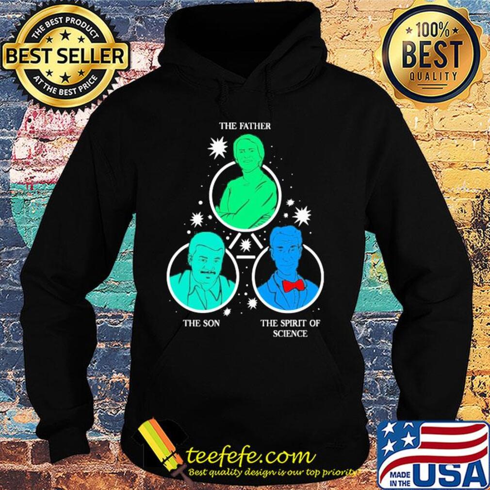 The father the son the spit of science s Hoodie The father the son the spit of science s Hoodie