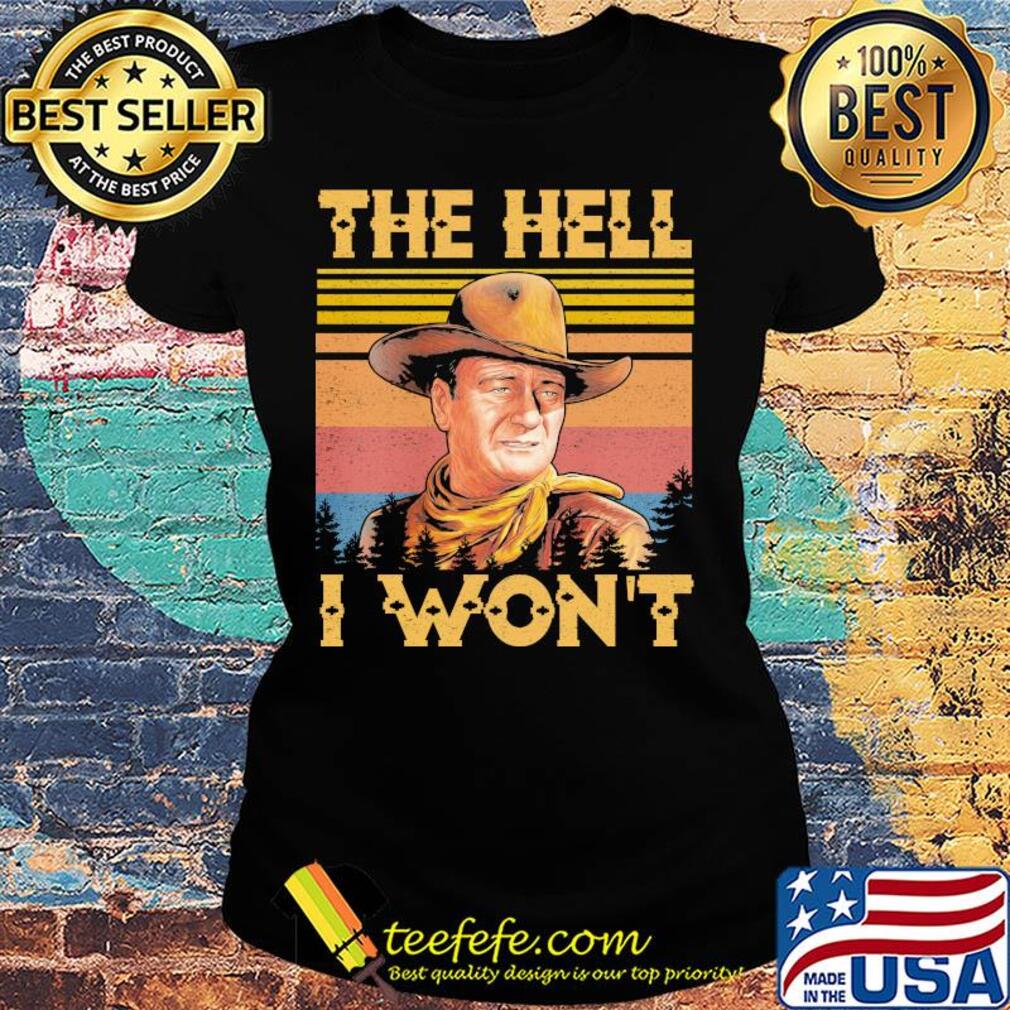 The hell I won't vintage s Ladies tee The hell I won't vintage s Ladies tee