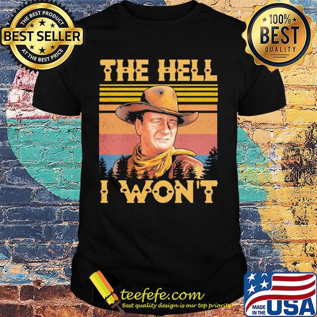 The hell I won't vintage shirt
