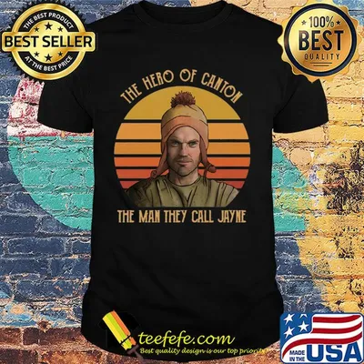 The hero of canton the man they call jayne vintage shirt