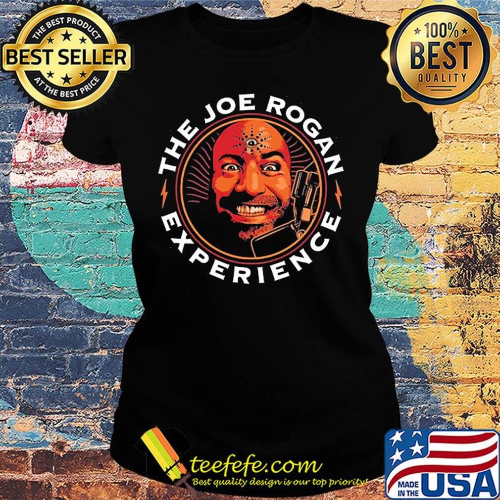 The joe rogan experience s Ladies tee The joe rogan experience s Ladies tee
