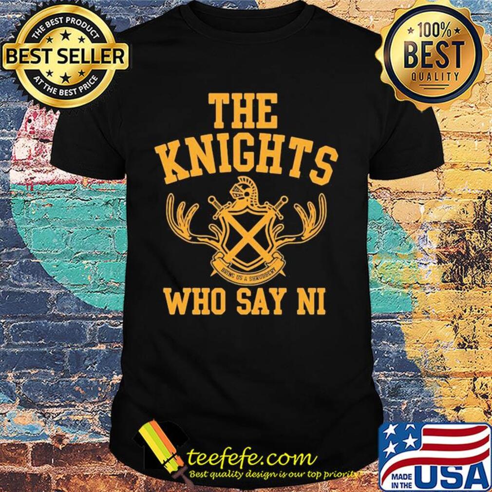 The knights who say ni shirt