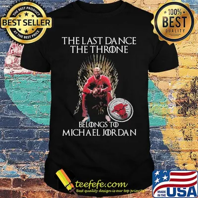 The last dance the throne belongs to michael jordan chicago bulls shirt