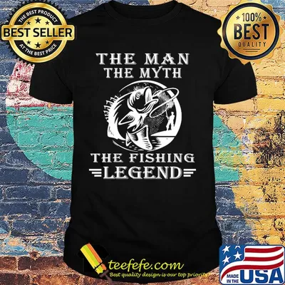 The man the myth the fishing legend shirt