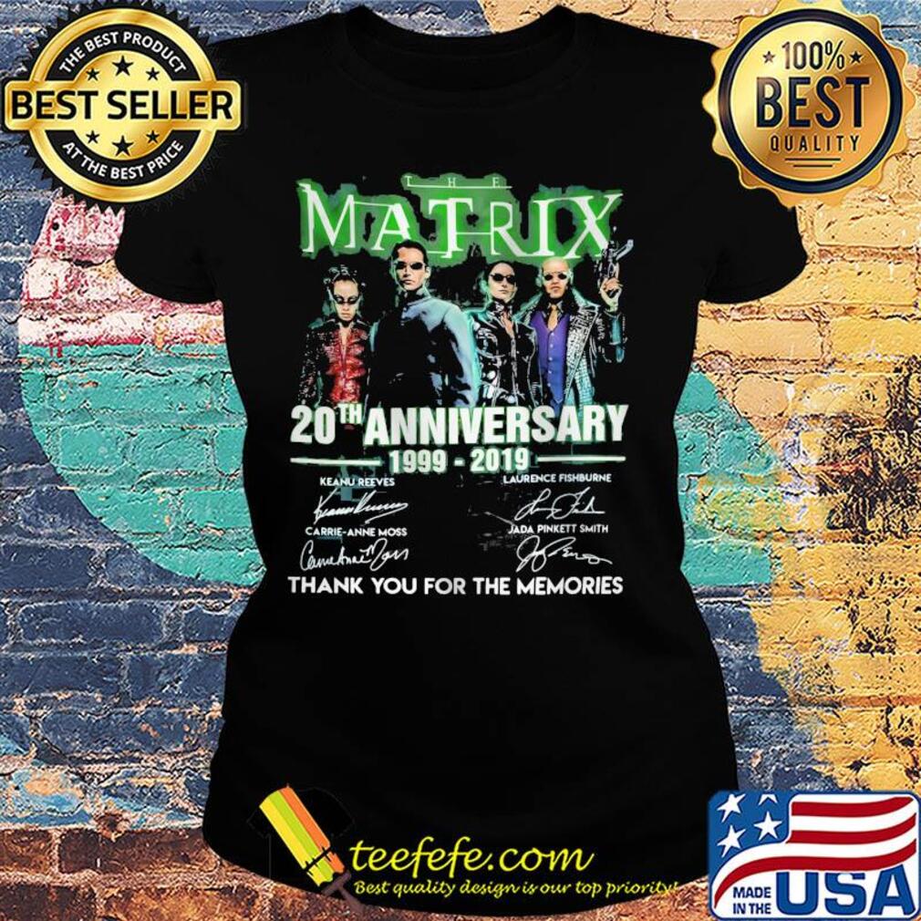 The matrix 20th anniversary 1999 2019 thank you for the memories signatures s Ladies tee The matrix 20th anniversary 1999 2019 thank you for the memories signatures s Ladies tee