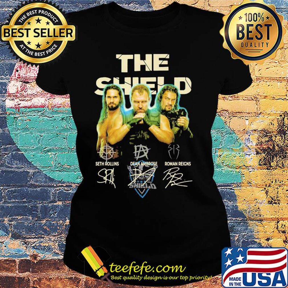 The shield seth rollins dean ambrose roman reigns signatures s Ladies tee The shield seth rollins dean ambrose roman reigns signatures s Ladies tee