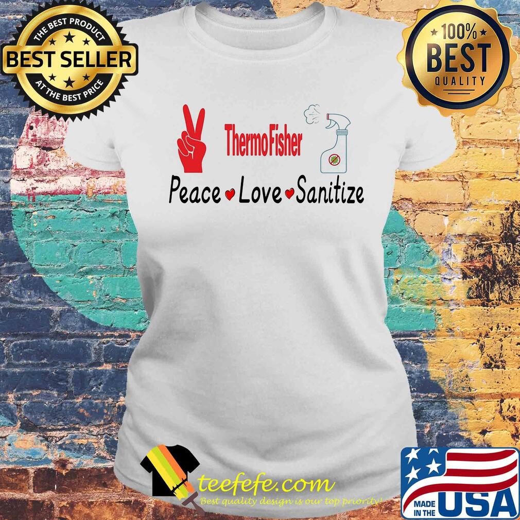 Thermofisher peace love sanitize covid-19 s Laides tee Thermofisher peace love sanitize covid-19 s Laides tee