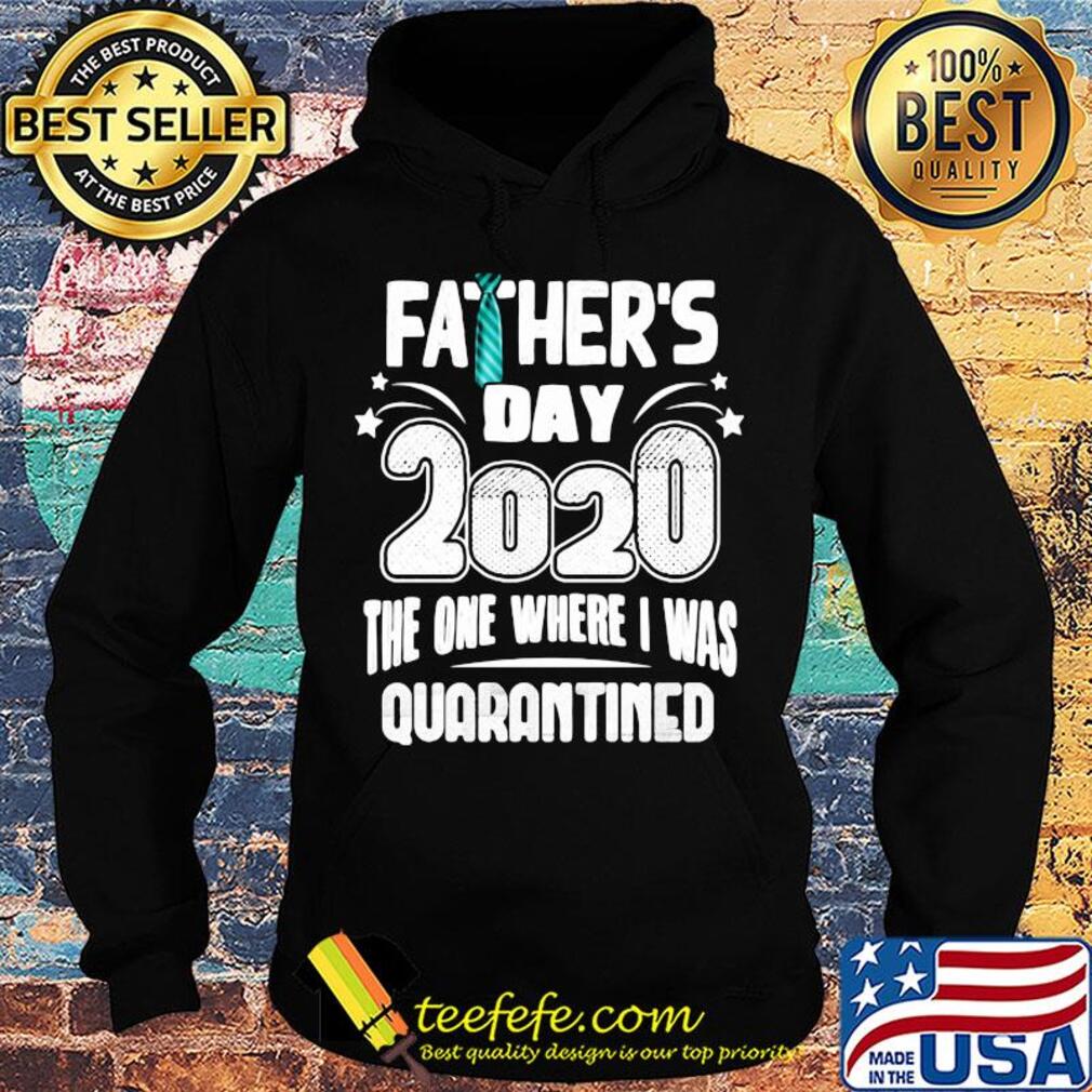 Tie Father's day 2020 the one where I was quarantined s Hoodie Tie Father's day 2020 the one where I was quarantined s Hoodie