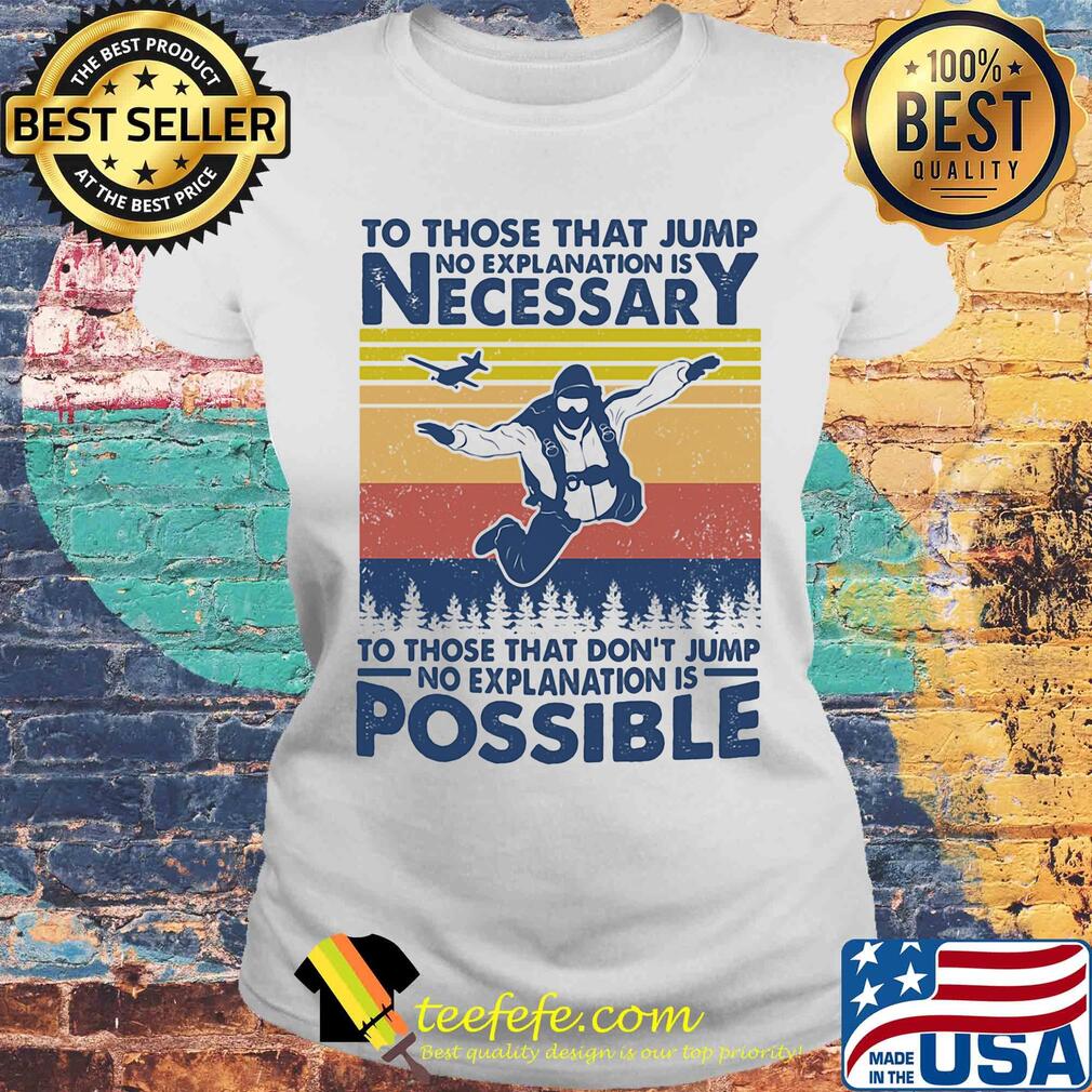 To those that jump no explanation is necessary to those that don't jump vintage s Laides tee To those that jump no explanation is necessary to those that don't jump vintage s Laides tee