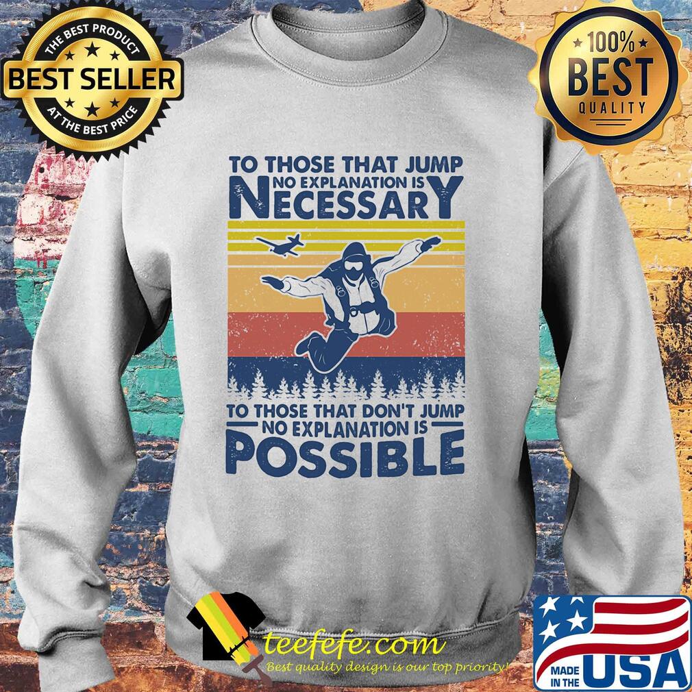 To those that jump no explanation is necessary to those that don't jump vintage s Sweater To those that jump no explanation is necessary to those that don't jump vintage s Sweater
