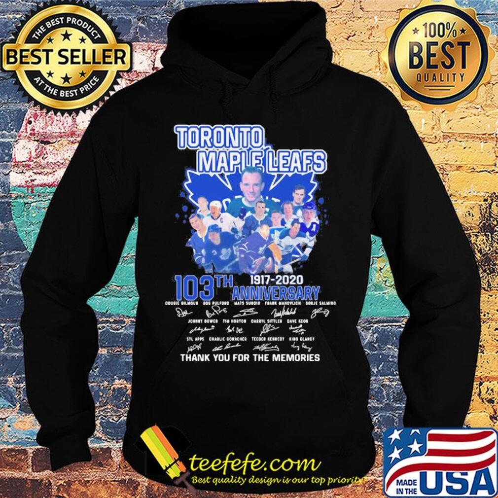 Toronto maple leafs 103th anniversary 1917 2020 thank you for the memories signatures s Hoodie Toronto maple leafs 103th anniversary 1917 2020 thank you for the memories signatures s Hoodie